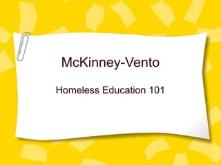 McKinney-Vento
Homeless Education 101
 