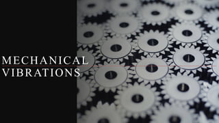 Mechanical vibration best presentation. | PPTX