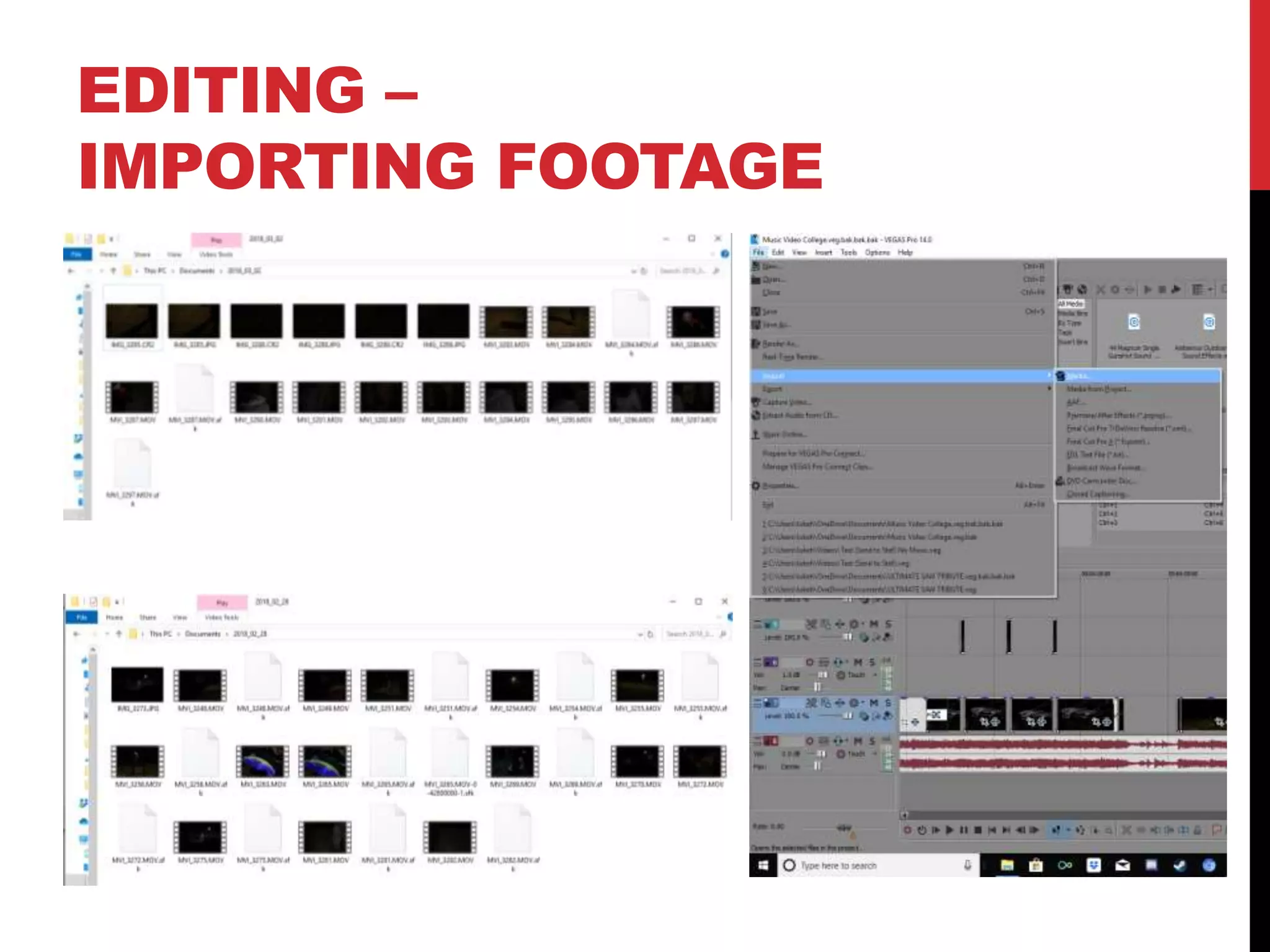 EDITING –
IMPORTING FOOTAGE
 