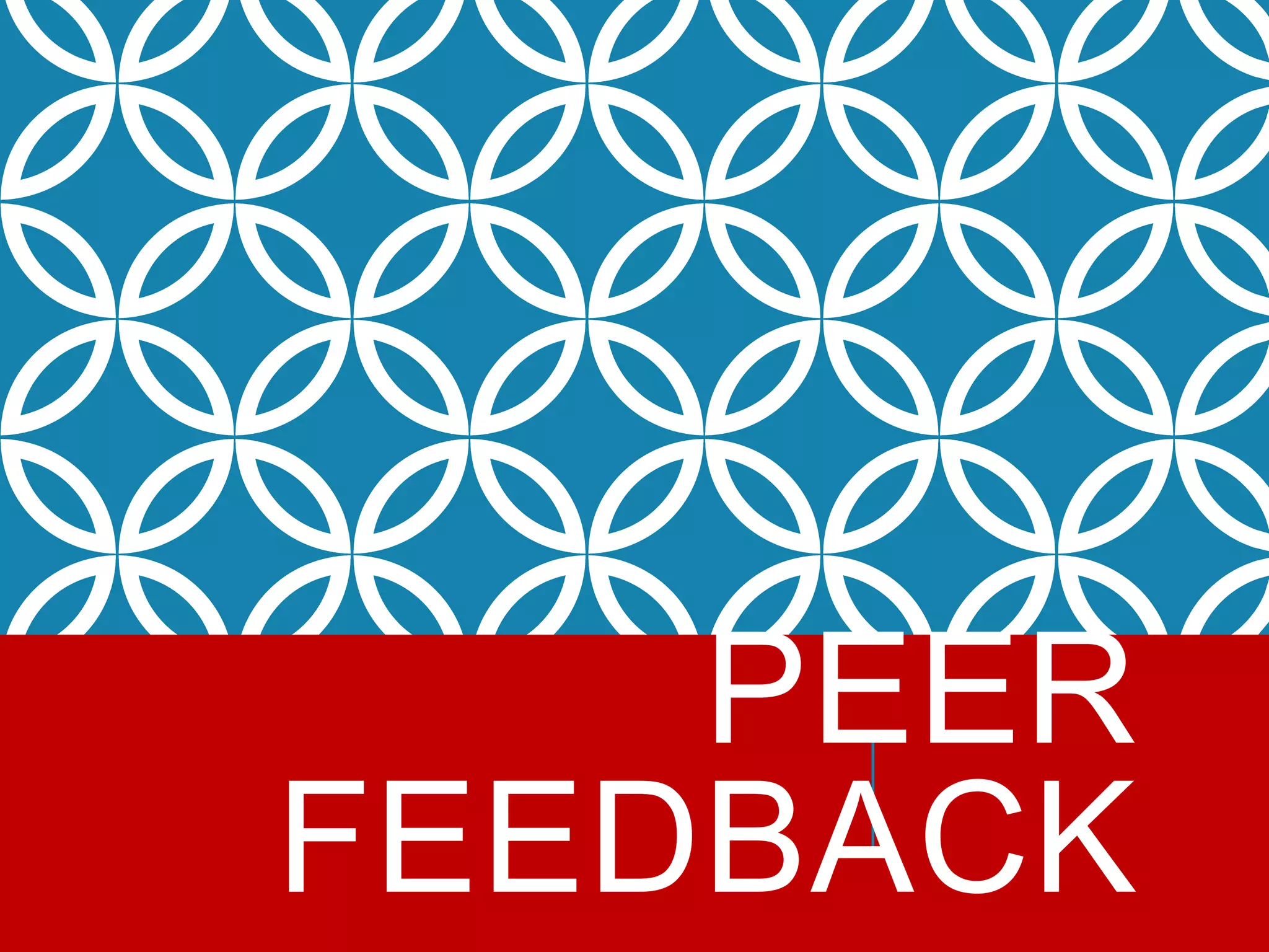 PEER
FEEDBACK
 