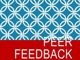 PEER
FEEDBACK
 