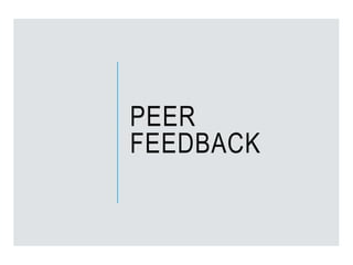 PEER
FEEDBACK
 