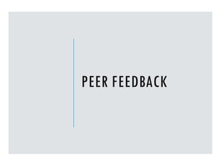 PEER FEEDBACK
 