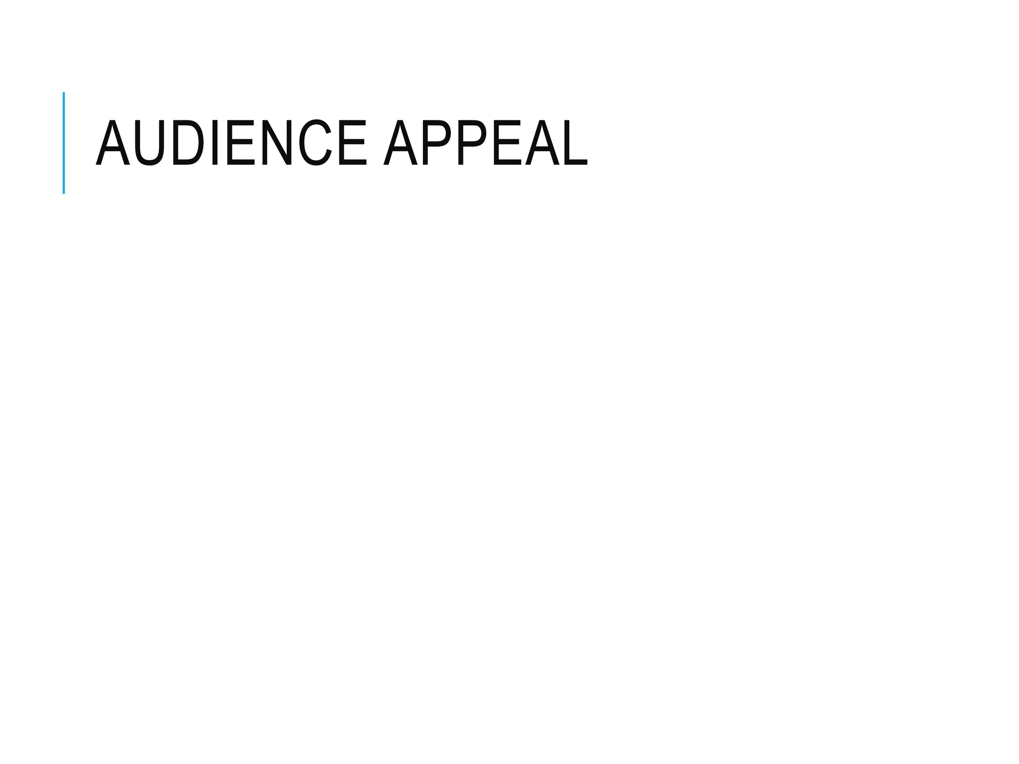 AUDIENCE APPEAL
 