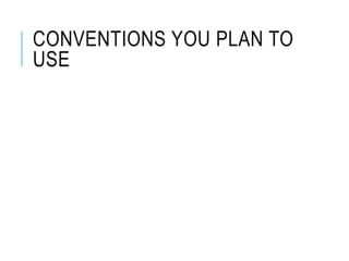 CONVENTIONS YOU PLAN TO
USE
 
