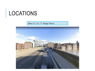 LOCATIONS
Shots 15, 16, 17: Bridge Street.
 