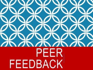 PEER
FEEDBACK
 