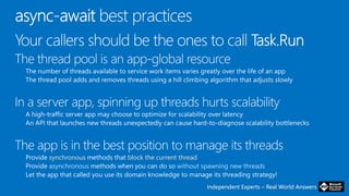 Independent Experts – Real World AnswersIndependent Experts – Real World Answers
synchronous block the current thread
asynchronous without spawning new threads
 