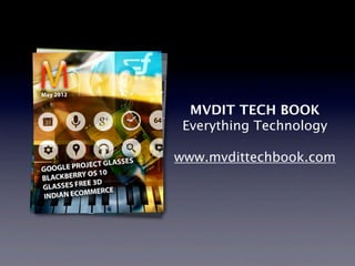 MVDIT TECH BOOK
 Everything Technology

www.mvdittechbook.com
 