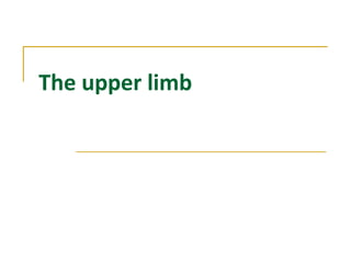 The upper limb
 