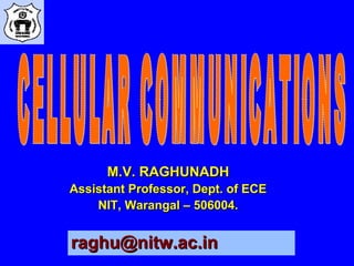 M.V. RAGHUNADH
Assistant Professor, Dept. of ECE
    NIT, Warangal – 506004.


raghu@nitw.ac.in
 