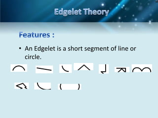 • An Edgelet is a short segment of line or
circle.

 