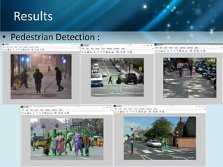 Results
• Pedestrian Detection :

 