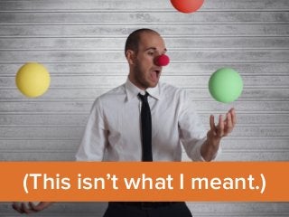 (This isn’t what I meant.) 
 