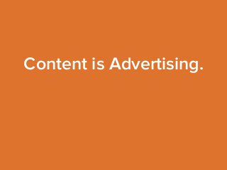 Content is Advertising. 
 