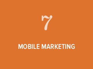 7 
MOBILE MARKETING 
 