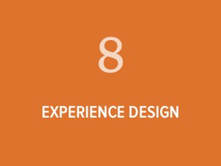 8 
EXPERIENCE DESIGN 
 