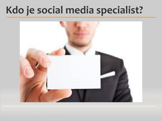 Kdo je social media specialist?

 