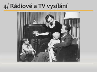 4/ Rádiové a TV vysílání

 