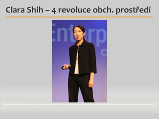 Clara Shih – 4 revoluce obch. prostředí

 