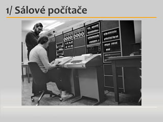 1/ Sálové počítače

 