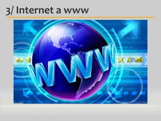 3/ Internet a www

 