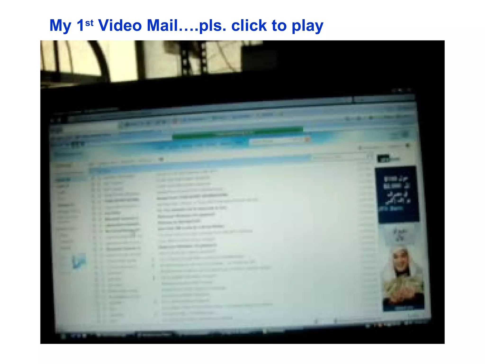 My 1 st  Video Mail….pls. click to play 