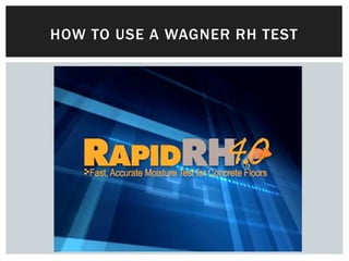 HOW TO USE A WAGNER RH TEST
 