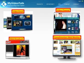Video Channel
  Video Email




                Complimentary Web Meeting
Web Broadcast
 