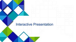 14
Interactive Presentation
 
