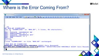 18
Where is the Error Coming From?
©2015 Rocket Software, Inc. All Rights Reserved.
 