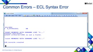 25
Common Errors – ECL Syntax Error
©2015 Rocket Software, Inc. All Rights Reserved.
 