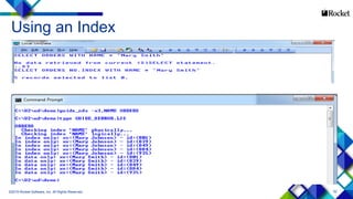 52
Using an Index
©2015 Rocket Software, Inc. All Rights Reserved.
 