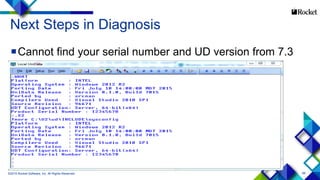 88
Next Steps in Diagnosis
Cannot find your serial number and UD version from 7.3
©2015 Rocket Software, Inc. All Rights Reserved.
 