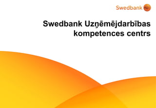 Swedbank Uzņēmējdarbības kompetences centrs 