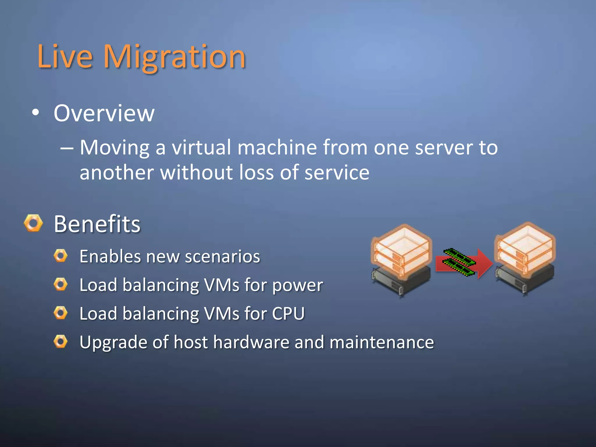 Second Level Address Translation (SLAT)New Processor Feature SupportOverviewUses new processor features to improve performance and reduce load on Windows HypervisorAMD: Nested Page Tables (NPT)Intel: Extended Page Tables (EPT)BenefitsImprove memory management performanceReduce in memory copiesMemory usage will decrease from ~5% to 1% of total physical memoryMost improvement with large working sets (TS/SQL)