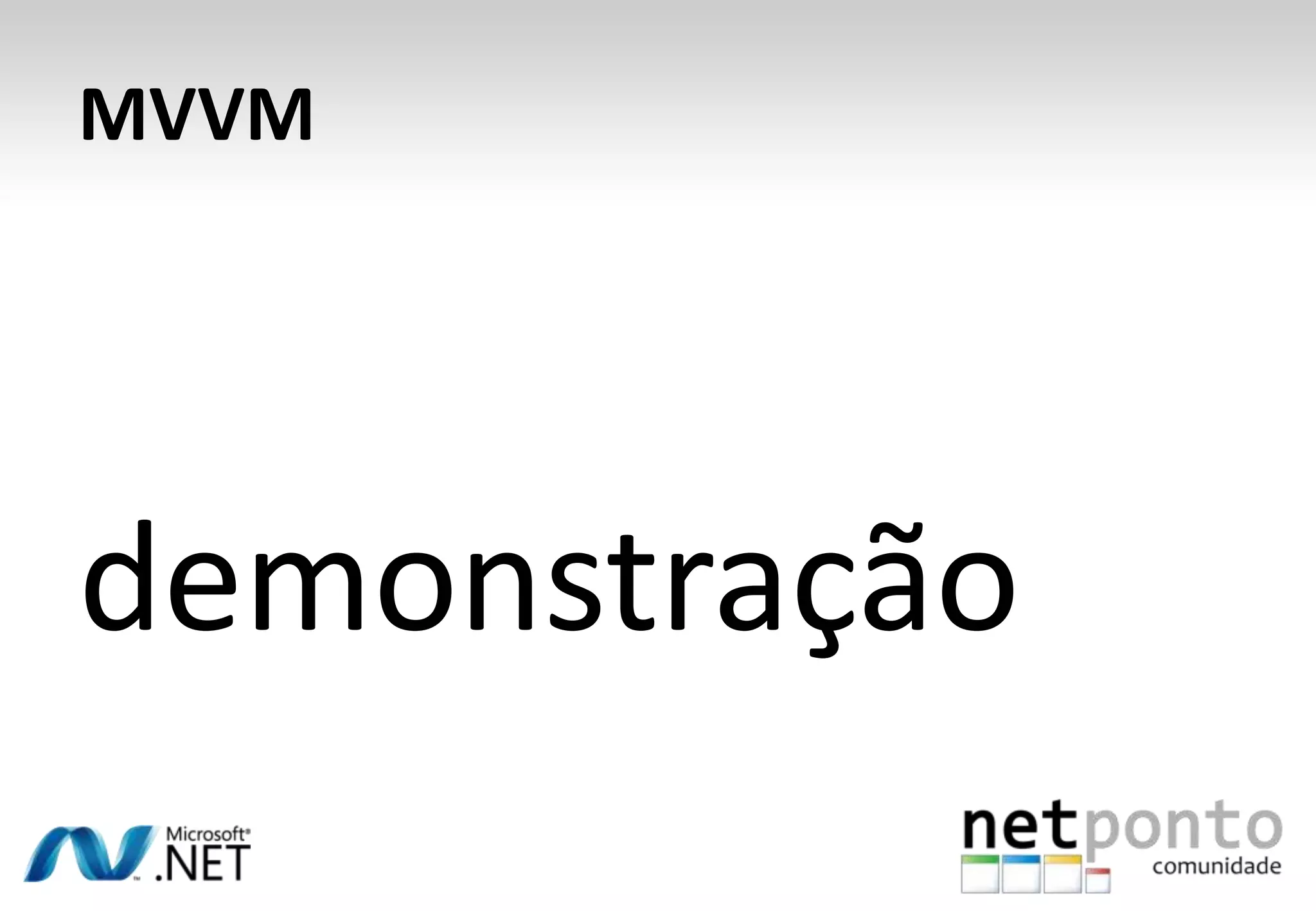 MVVM




demonstração
 
