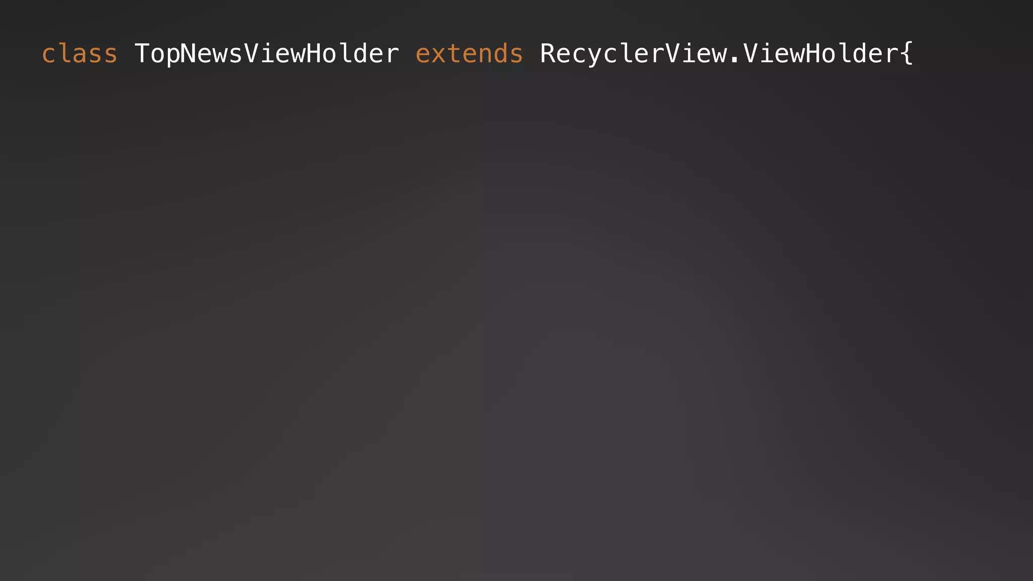 class TopNewsViewHolder extends RecyclerView.ViewHolder{
 