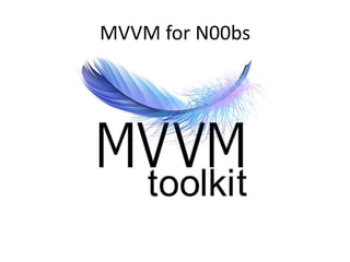 MVVM for N00bs 