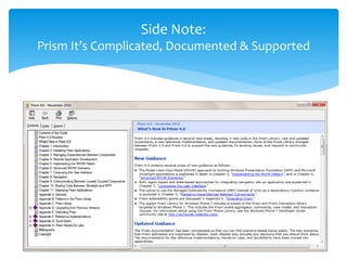 Side Note:
Prism It’s Complicated, Documented & Supported
 