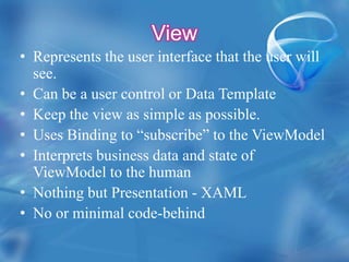 ViewRepresents the user interface that the user will see.