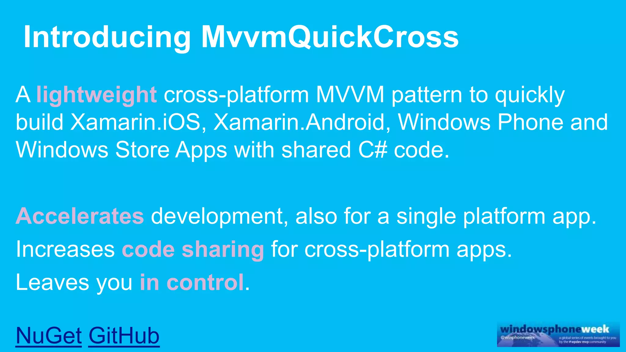 lightweight cross-platform
Accelerates
code sharing
in control
NuGet GitHub
 