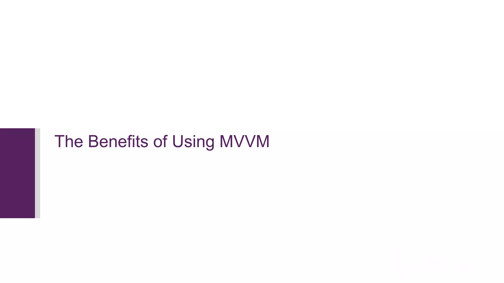 The Benefits of Using MVVM 
