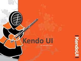 Kendo UITHE WAY OF HTML5
 