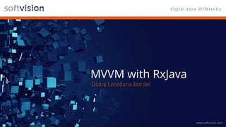 www.softvision.com
MVVM with RxJava
 