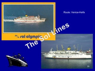 20
Route: Venice-Haifa
 