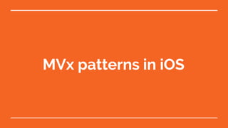 MVx patterns in iOS
 