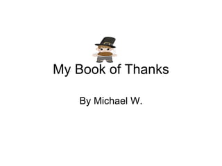 My Book of Thanks By Michael W. 