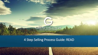 4 Step Selling Process Guide: READ
 