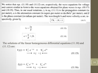 14
The solutions of the linear homogeneous differential equations (11.10) and
(11.12) are:
 